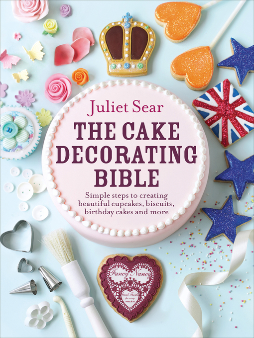 Title details for The Cake Decorating Bible by Juliet Sear - Wait list